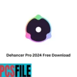 Dehancer Pro Crack Free Download Latest Version 2024